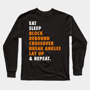 Eat Sleep Basketball Repeat Basketball player routine Long Sleeve T-Shirt